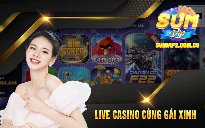 Giới Thiệu Tổng Quan Về Sảnh Live Casino Tại Nhà Cái SumVip