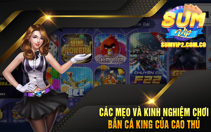 Các Mẹo Và Kinh Nghiệm Chơi Bắn Cá King Của Cao Thủ